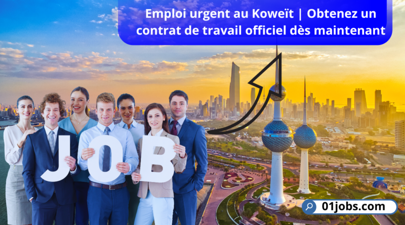 Emploi urgent au Koweït | Obtenez un contrat de travail officiel dès maintenant